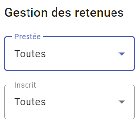 L’interface affiche le titre Gestion des retenues, suivi de deux champs déroulants :  Prestée (sélecteur actif encadré en bleu) avec la valeur Toutes  Inscrit (sélecteur inactif encadré en gris) avec la valeur Toutes